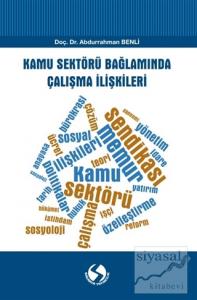 Kamu Sektörü Bağlamında Çalışma İlişkileri Kamu Sektörü Bağlamında Çalışma İlişkileri