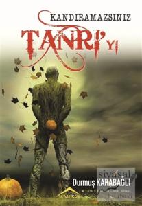 Kandıramazsınız Tanrı'yı