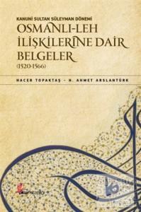 Kanuni Sultan Süleyman Dönemi Osmanlı Leh İlişkilerine Dair Belgeler (1520-1566) (Ciltli)