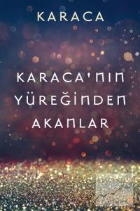 Karaca'nın Yüreğinden Akanlar