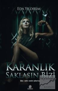 Karanlık Saklasın Bizi