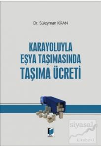 Karayoluyla Eşya Taşımasında Taşıma Ücreti (Ciltli)