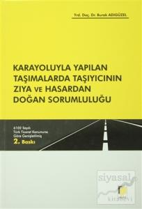 Karayoluyla Yapılan Taşımalarda Taşıyıcının Zıya ve Hasardan Doğan Sorumluluğu (Ciltli)