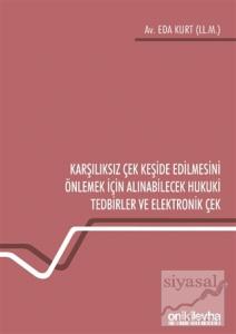 Karşılıksız Çek Keşide Edilmesini Önlemek İçin Alınabilecek Hukuki Tedbirler ve Elektronik Çek