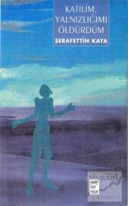 Katilim, Yalnızlığımı Öldürdüm