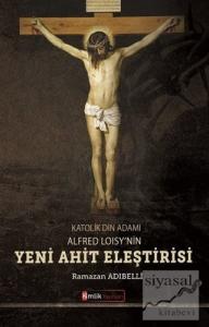 Katolik Din Adamı Alfred Loisy'nin Yeni Ahit Eleştirisi