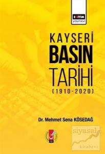 Kayseri Basın Tarihi (1910-2020) Kayseri Basın Tarihi (1910-2020)