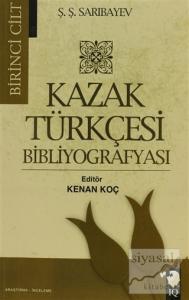 Kazak Türkçesi Bibliyografyası Cilt: 1