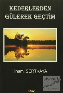 Kederlerden Gülerek Geçtim