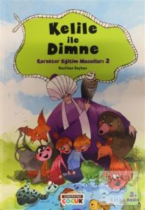 Kelile İle Dimne - Karakter Eğitimi Masalları 2