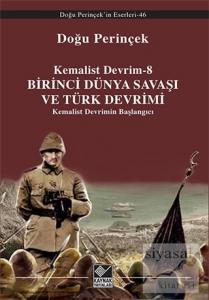 Kemalist Devrim 8 - Birinci Dünya Savaşı ve Türk Devrimi