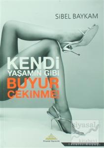 Kendi Yaşamın Gibi Buyur Çekinme