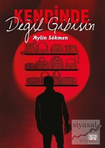 Kendinde Değil Gibisin