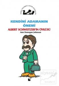 Kendini Adamanın Önemi - Albert Schweitzer'in Öyküsü