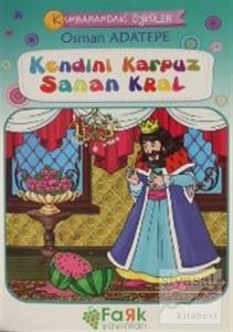 Kendini Karpuz Sana Kral - Kumbaramdaki Öyküler Mini Masallar