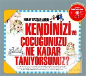 Kendinizi ve Çocuğunuzu Ne Kadar Tanıyorsunuz?