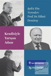 Kendisiyle Yarışan Adam Prof. Dr. Hilmi Demiray