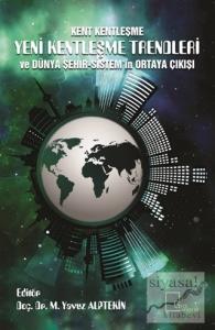 Kent Kentleşme Yeni Kentleşme Trendleri ve Dünya  Şehir-Sistem'in Ortaya Çıkışı