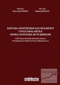 Kentsel Dönüşümde Kat Mülkiyeti Uygulamaları ile Sınırlı Ayni Haklar ve Şerhler (Ciltli)
