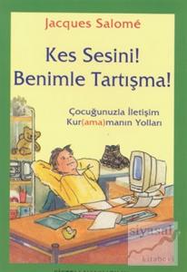 Kes Sesini! Benimle Tartışma!