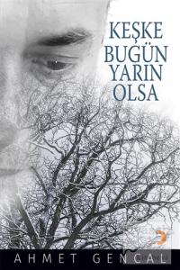 Keşke Bugün Yarın Olsa