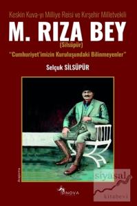 Keskin Kuva-yı Milliye Reisi ve Kırşehir Milletvekili M. Rıza Bey
