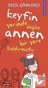 Keyfin Yerinde Değilse Annen Bir Yere Kaldırmıştır