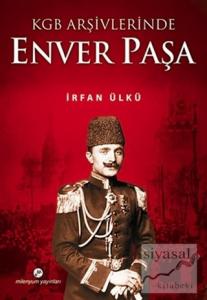 KGB Arşivlerinde Enver Paşa
