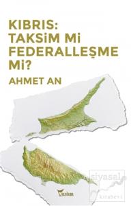 Kıbrıs: Taksim mi Federalleşme mi?