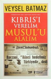 Kıbrıs'ı Verelim Musul'u Alalım