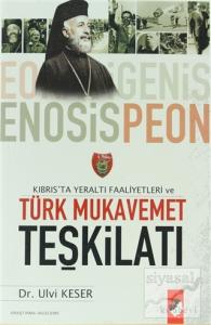 Kıbrıs'ta Yeraltı Faaliyetleri Ve Türk Mukavemet Teşkilatı