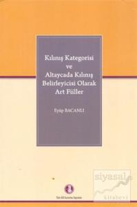 Kılınış Kategorisi ve Altaycada Kılınış Belirleyicisi Olarak Art Fiiller