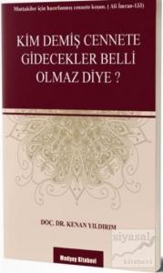 Kim Demiş Cennete Gidecekler Belli Olmaz Diye? Kim Demiş Cennete Gidecekler Belli Olmaz Diye?