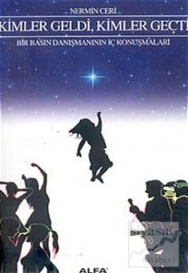 Kimler Geldi, Kimler Geçti Bir Basın Danışmanının İç Konuşmaları