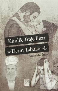Kimlik Trajedileri ve Derin Tabuları 1 Kimlik Trajedileri ve Derin Tabuları 1