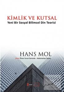 Kimlik ve Kutsal “Yeni Bir Sosyal Bilimsel Din Teorisi” Kimlik ve Kutsal “Yeni Bir Sosyal Bilimsel Din Teorisi”
