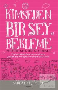 Kimseden Bir Şey Bekleme ve Herkesten Her Şeyi Bekle!