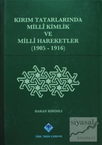 Kırım Tatarlarında Milli Kimlik ve Milli Hareketler (1905-1916) (Ciltli)