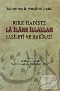 Kırk Hadiste La İlahe İllallah Fazileti ve Hakikati