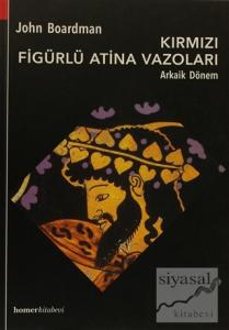 Kırmızı Figürlü Atina Vazoları Arkaik Dönem