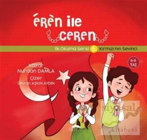 Kırmızı'nın Sevinci - Eren İle Ceren İlk Okuma Serisi 6