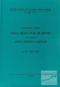 Kırşehir Emiri Caca Oğlu Nur El-din'in 1272 Tarihli Arapça - Moğolca Vakfiyesi