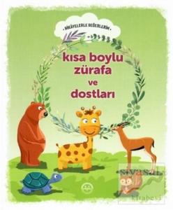 Kısa Boylu Zürafa ve Dostları - Hikayelerle Değerlerim