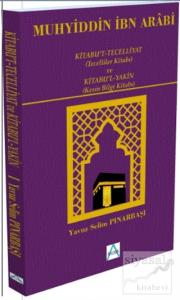 Kitabu't-Tecelliyat (Tecelliler Kitabı) ve Kitabu'l-Yakın (Kesin Bilgi Kitabı) Kitabu't-Tecelliyat (Tecelliler Kitabı) ve Kitabu'l-Yakın (Kesin Bilgi Kitabı)
