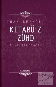 Kitabü'z - Zühd Allah İçin Yaşamak (Ciltli)