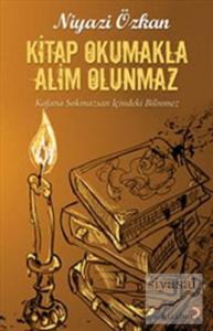 Kitap Okumakla Alim Olunmaz