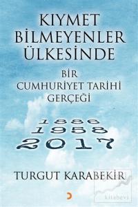 Kıymet Bilmeyenler Ülkesinde Bir Cumhuriyet Tarihi Gerçeği