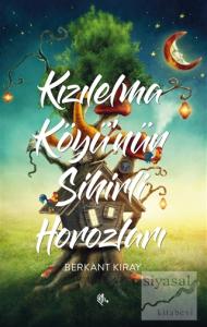 Kızılelma Köyü'nün Sihirli Horozları