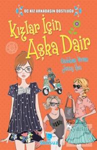 Kızlar İçin Aşka Dair : Üç Kız Arkadaşın Dostluğu