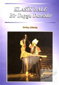 Klasik Bale Bir Duygu Dansıdır